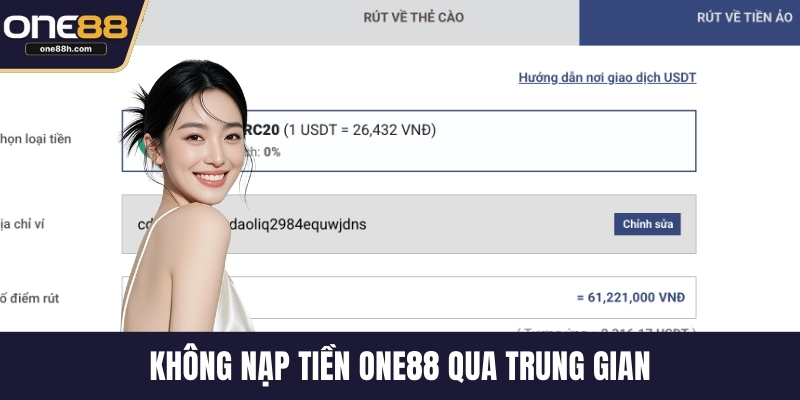 Không nạp tiền ONE88 qua trung gian