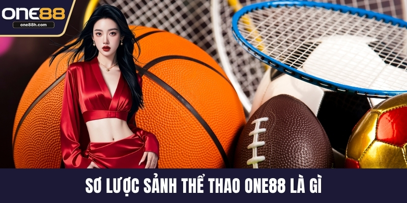 Sơ lược sảnh thể thao ONE88 là gì